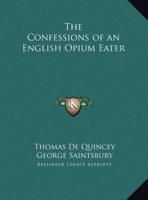 The Confessions of an English Opium Eater the Confessions of an English Opium Eater
