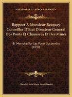 Rapport A Monsieur Becquey Conseiller D'Etat Directeur General Des Ponts Et Chaussees Et Des Mines