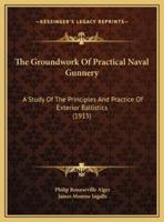 The Groundwork Of Practical Naval Gunnery