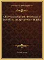 Observations Upon the Prophecies of Daniel and the Apocalypse of St. John