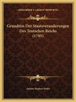 Grundriss Der Staatsveranderungen Des Teutschen Reichs (1795)