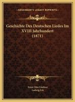 Geschichte Des Deutschen Liedes Im XVIII Jahrhundert (1871)