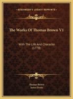 The Works Of Thomas Brown V1
