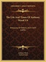 The Life And Times Of Anthony Wood V4