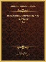 The Grammar Of Painting And Engraving (1873)