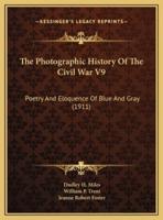 The Photographic History Of The Civil War V9