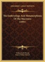 The Embryology And Metamorphosis Of The Macroura (1891)