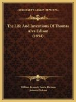 The Life And Inventions Of Thomas Alva Edison (1894)