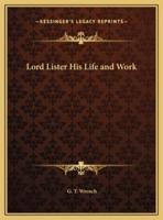 Lord Lister His Life and Work