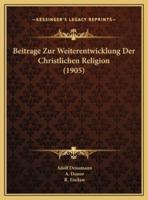 Beitrage Zur Weiterentwicklung Der Christlichen Religion (1905)