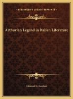 Arthurian Legend in Italian Literature