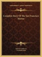 Complete Story Of The San Francisco Horror