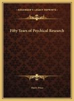 Fifty Years of Psychical Research