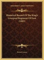 Historical Record Of The King's Liverpool Regiment Of Foot (1883)