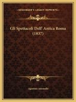 Gli Spettacoli Dell' Antica Roma (1837)