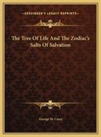 The Tree Of Life And The Zodiac's Salts Of Salvation
