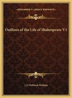 Outlines of the Life of Shakespeare V1