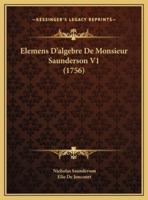 Elemens D'algebre De Monsieur Saunderson V1 (1756)