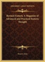 Revised Esoteric A Magazine of Advanced and Practical Esoteric Thought