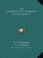 The Letters of H.P. Blavatsky to A.P. Sinnett