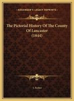 The Pictorial History Of The County Of Lancaster (1844)