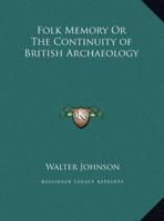 Folk Memory Or The Continuity of British Archaeology