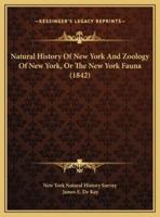Natural History Of New York And Zoology Of New York, Or The New York Fauna (1842)