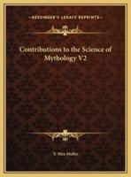 Contributions to the Science of Mythology V2