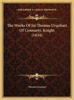 The Works Of Sir Thomas Urquhart Of Cromarty, Knight (1834)