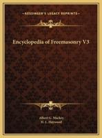 Encyclopedia of Freemasonry V3