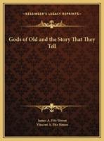 Gods of Old and the Story That They Tell