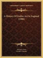 A History Of Gothic Art In England (1900)