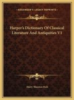 Harper's Dictionary Of Classical Literature And Antiquities V1