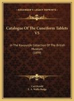 Catalogue Of The Cuneiform Tablets V5