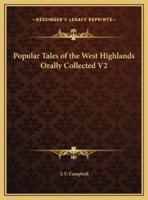 Popular Tales of the West Highlands Orally Collected V2