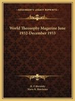 World Theosophy Magazine June 1932-December 1933