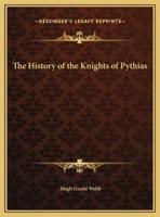 The History of the Knights of Pythias