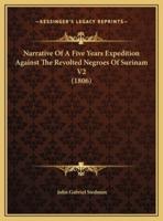 Narrative Of A Five Years Expedition Against The Revolted Negroes Of Surinam V2 (1806)