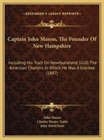 Captain John Mason, The Founder Of New Hampshire