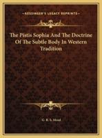 The Pistis Sophia And The Doctrine Of The Subtle Body In Western Tradition