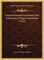 Controversiarum Forensium Juris Communis Et Regni Neapolitani (1634)