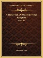 A Handbook Of Modern French Sculpture (1913)