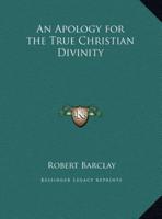 An Apology for the True Christian Divinity