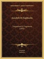 Aeschyli Et Sophoclis