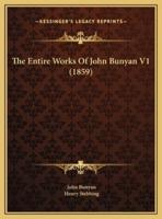 The Entire Works Of John Bunyan V1 (1859)