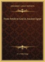 From Fetish to God in Ancient Egypt