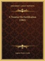 A Treatise On Fortification (1862)