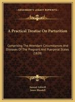 A Practical Treatise On Parturition