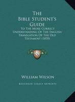 The Bible Student's Guide