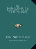 The Red Book Of Appin And Remarks Upon Alchemy And The Alchemists